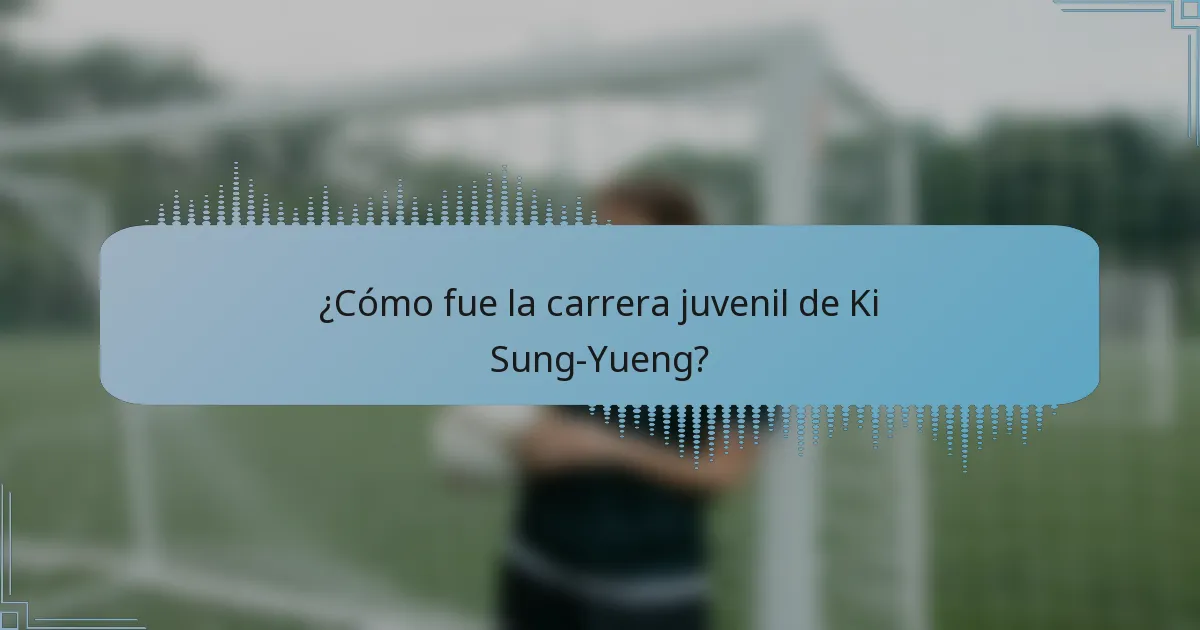 ¿Cómo fue la carrera juvenil de Ki Sung-Yueng?