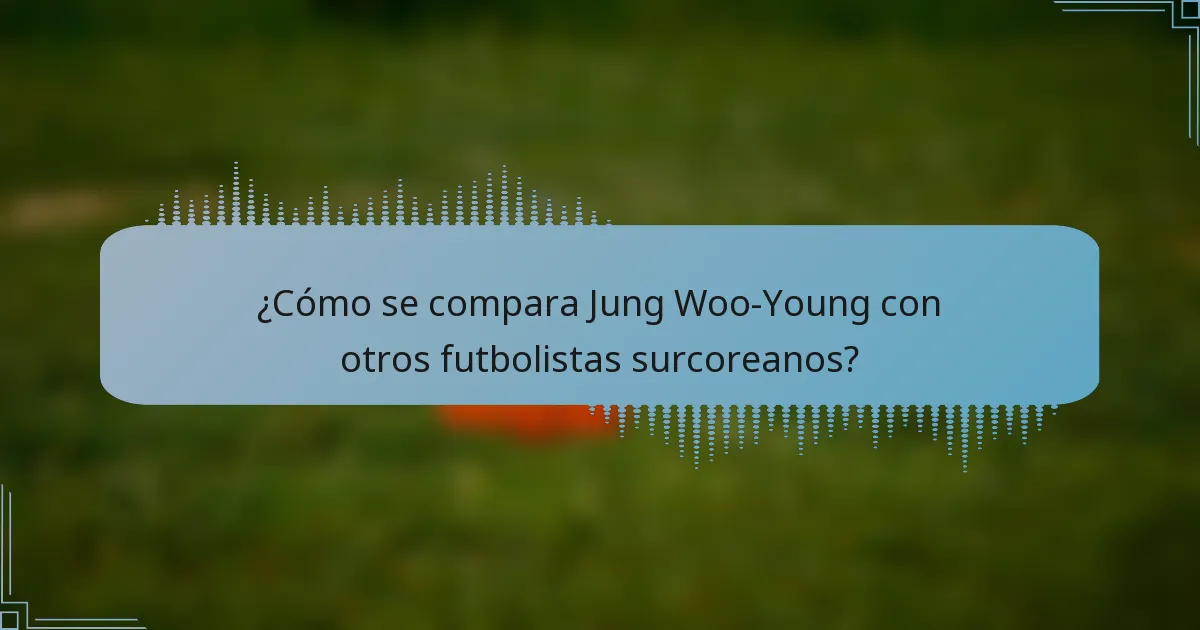 ¿Cómo se compara Jung Woo-Young con otros futbolistas surcoreanos?