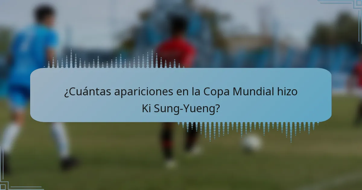 ¿Cuántas apariciones en la Copa Mundial hizo Ki Sung-Yueng?