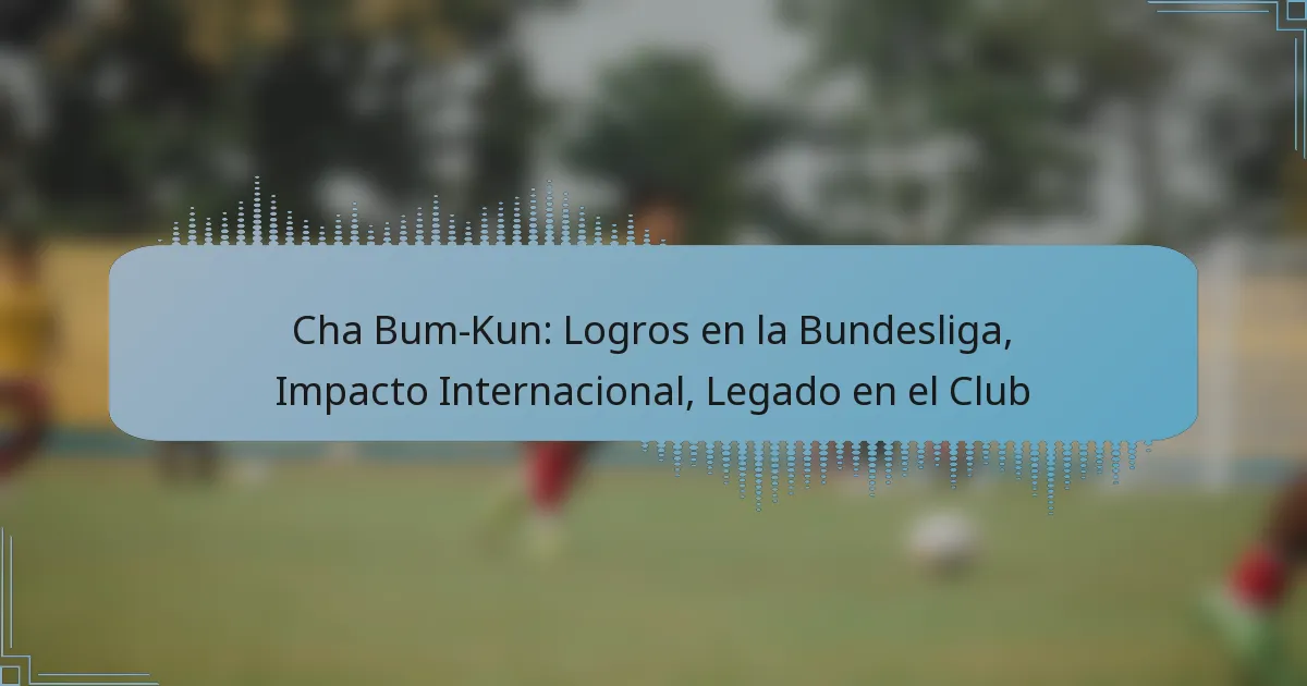 Cha Bum-Kun: Logros en la Bundesliga, Impacto Internacional, Legado en el Club