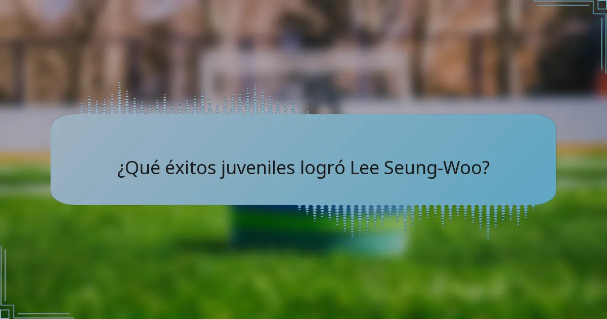 ¿Qué éxitos juveniles logró Lee Seung-Woo?
