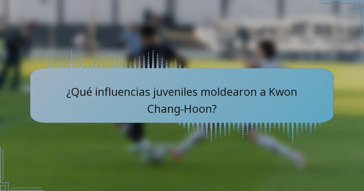 ¿Qué influencias juveniles moldearon a Kwon Chang-Hoon?