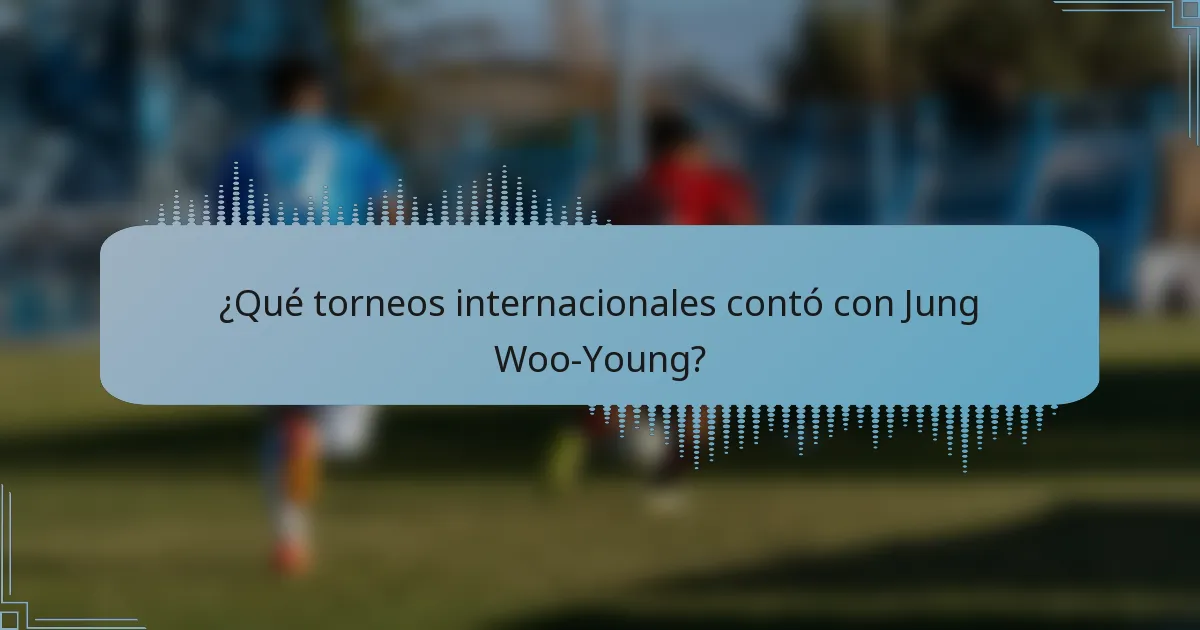 ¿Qué torneos internacionales contó con Jung Woo-Young?